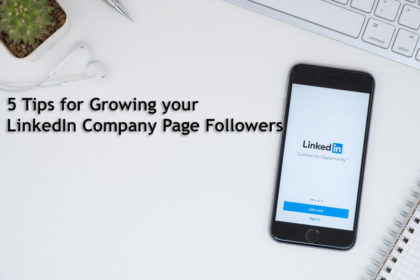 5 Tips for Growing your LinkedIn Company Page Followers